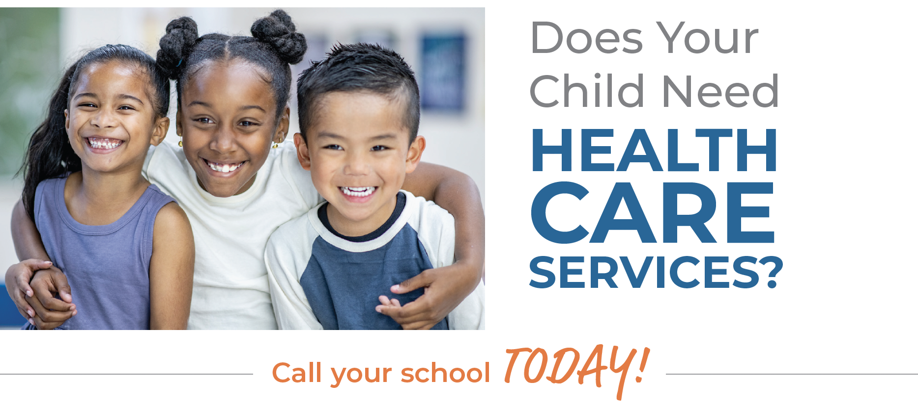 Call your school today if your child needs health care services
